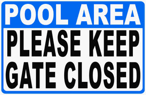 Pool Area Please Keep gate Closed Sign