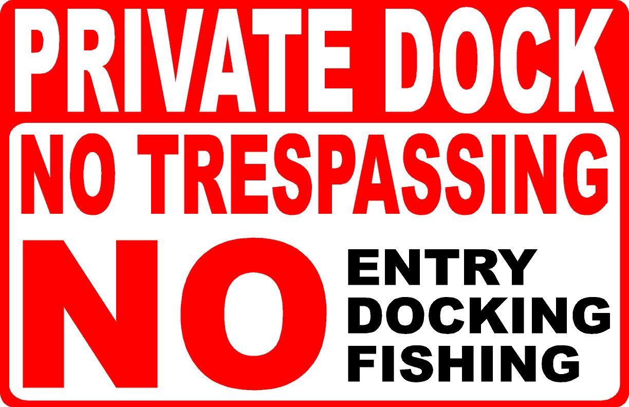 Private Dock No Trespassing No Entry No Docking No Fishing Sign. 12x18 Metal.