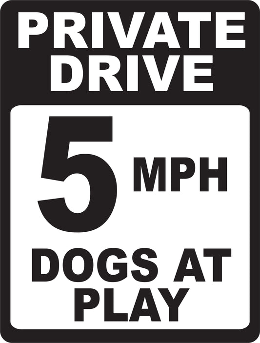 Private Drive 5 MPH Dogs At Play Sign