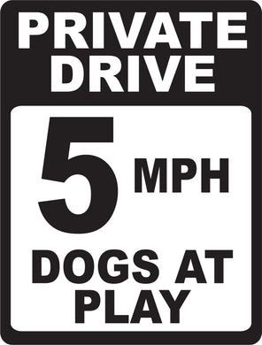 Private Drive 5 MPH Dogs At Play Sign