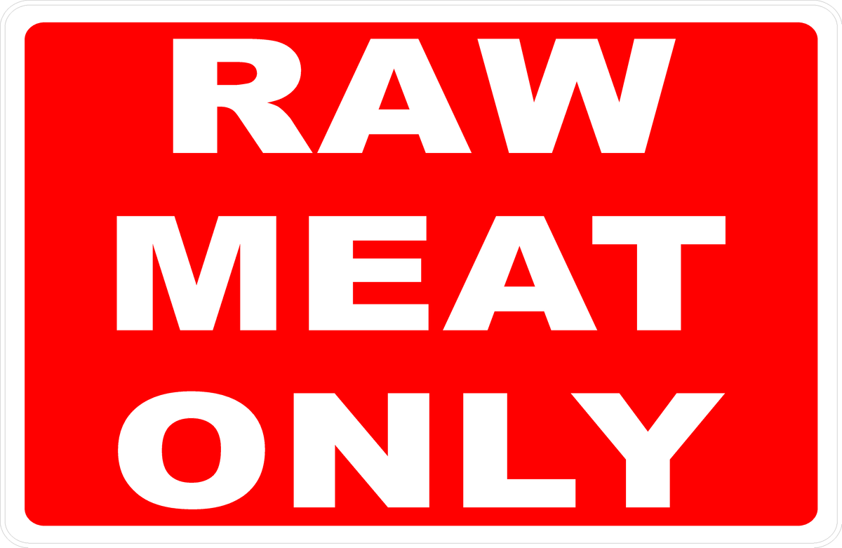 Sign Saying Meat Raw Meat Only Sign – signs by salagraphics