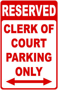 Reserved Clerk Of The Court Parking Only Sign