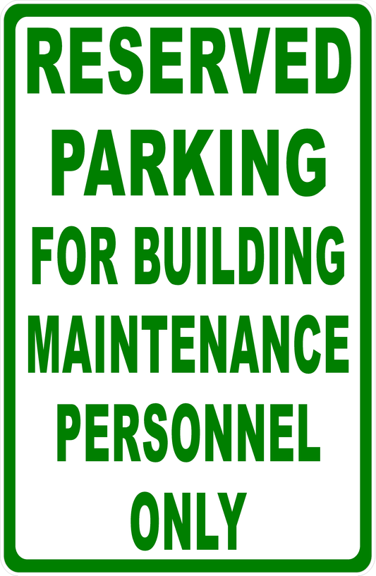 Reserved Parking For Building Maintenance Personnel Only Sign