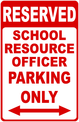 Reserved School Resource Officer Parking Only Sign