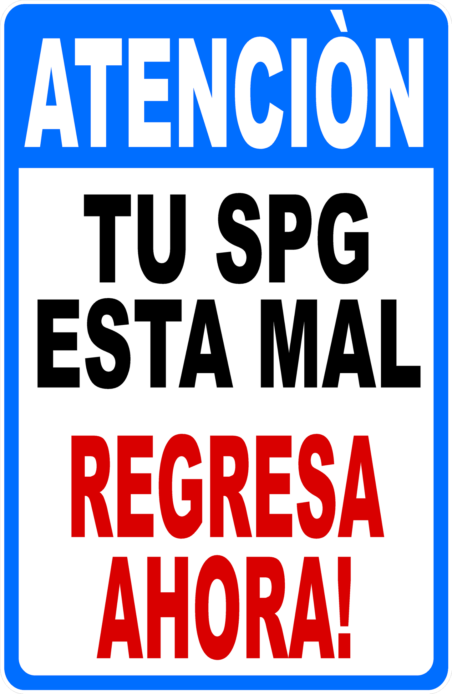 Attention Your GPS is Wrong Sign Turn Back Now Bilingual Option Sign