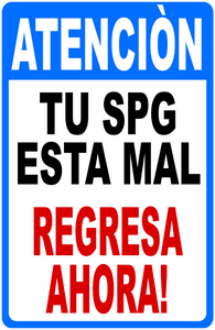 Attention Your GPS is Wrong Sign Turn Back Now Bilingual option Sign