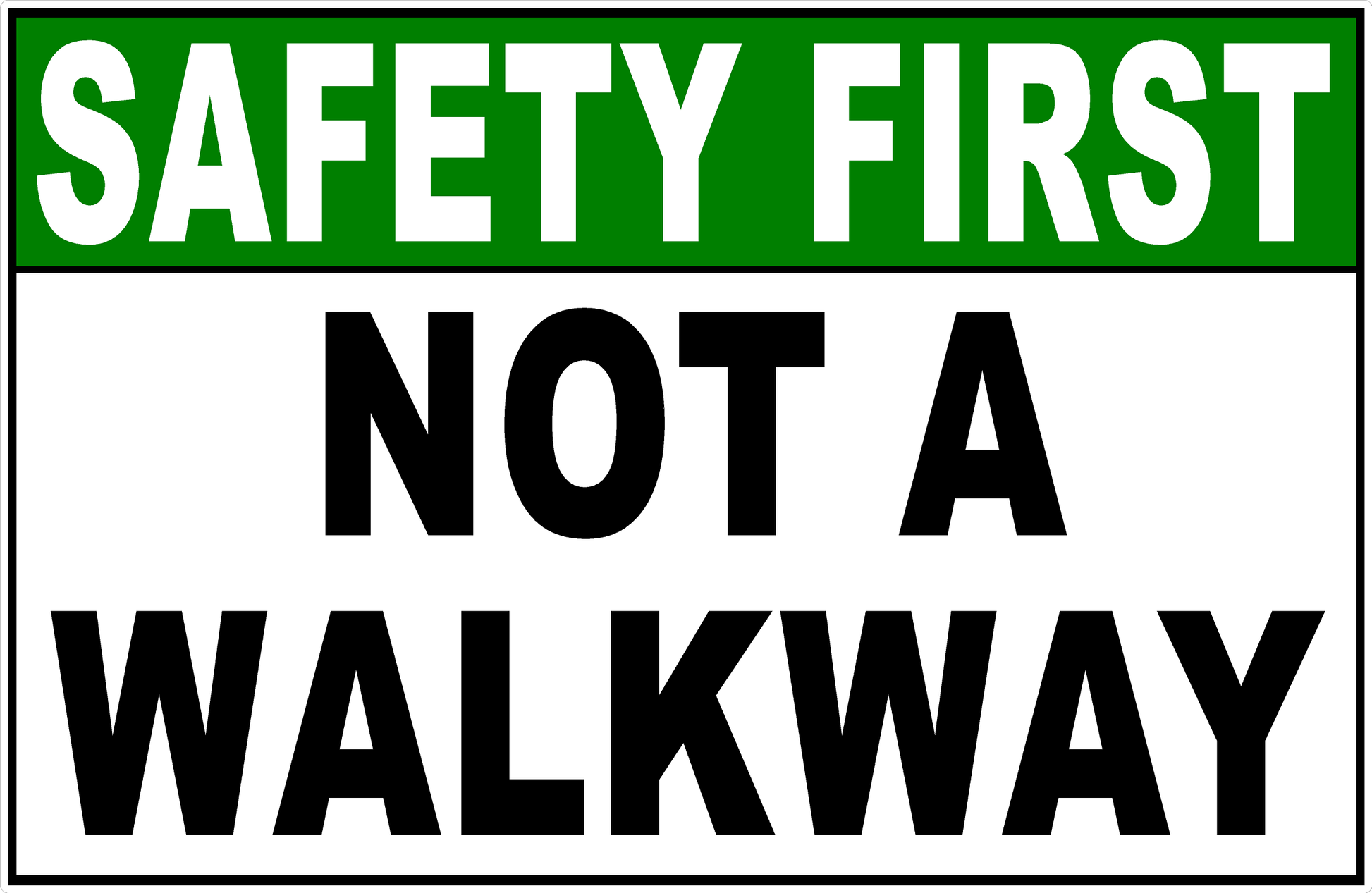 Safety First Not a Walkway Sign