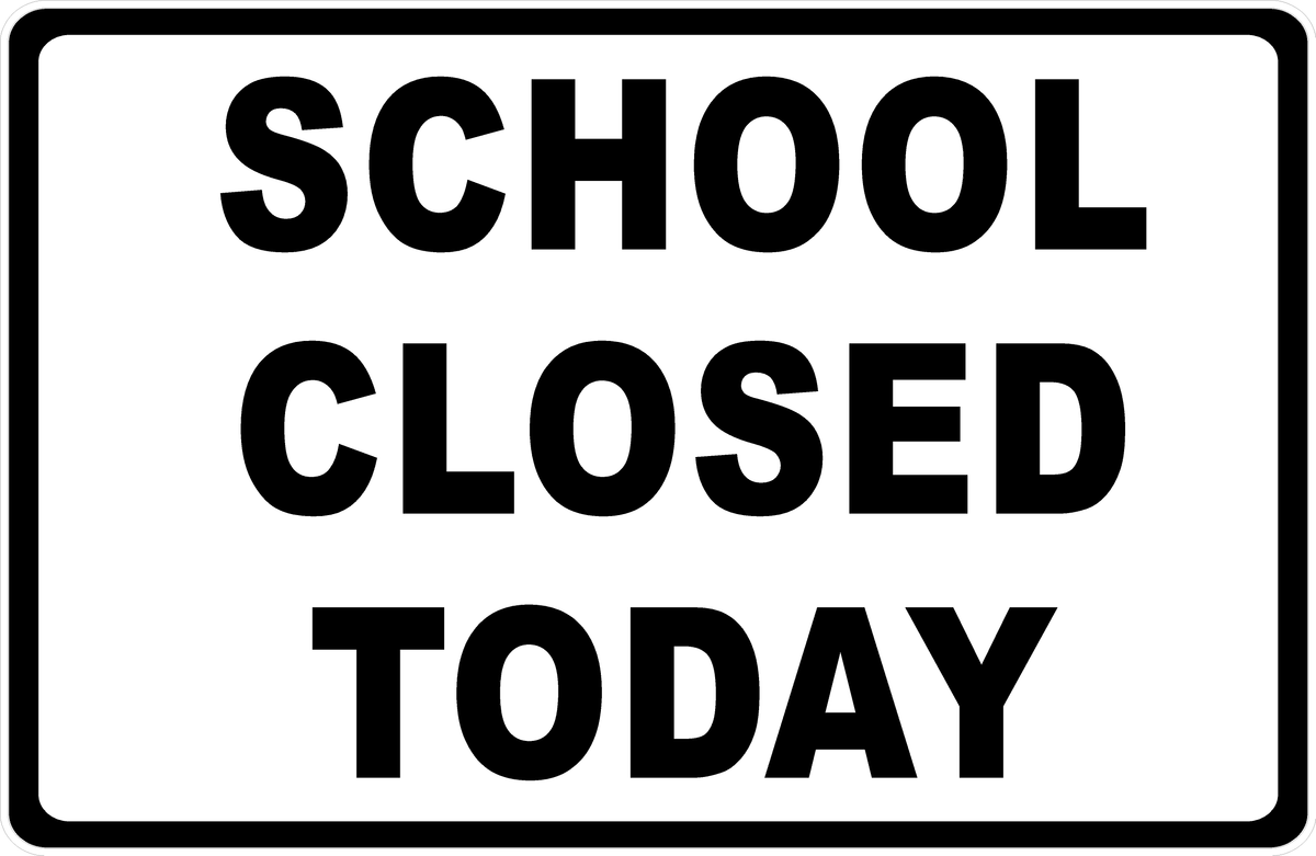 School Closed Today Sign Signs by SalaGraphics