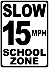 Slow 15 MPH School Zone