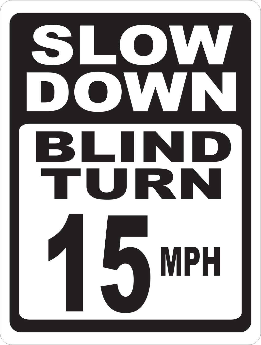 Slow Down Blind Turn 15 MPH Sign