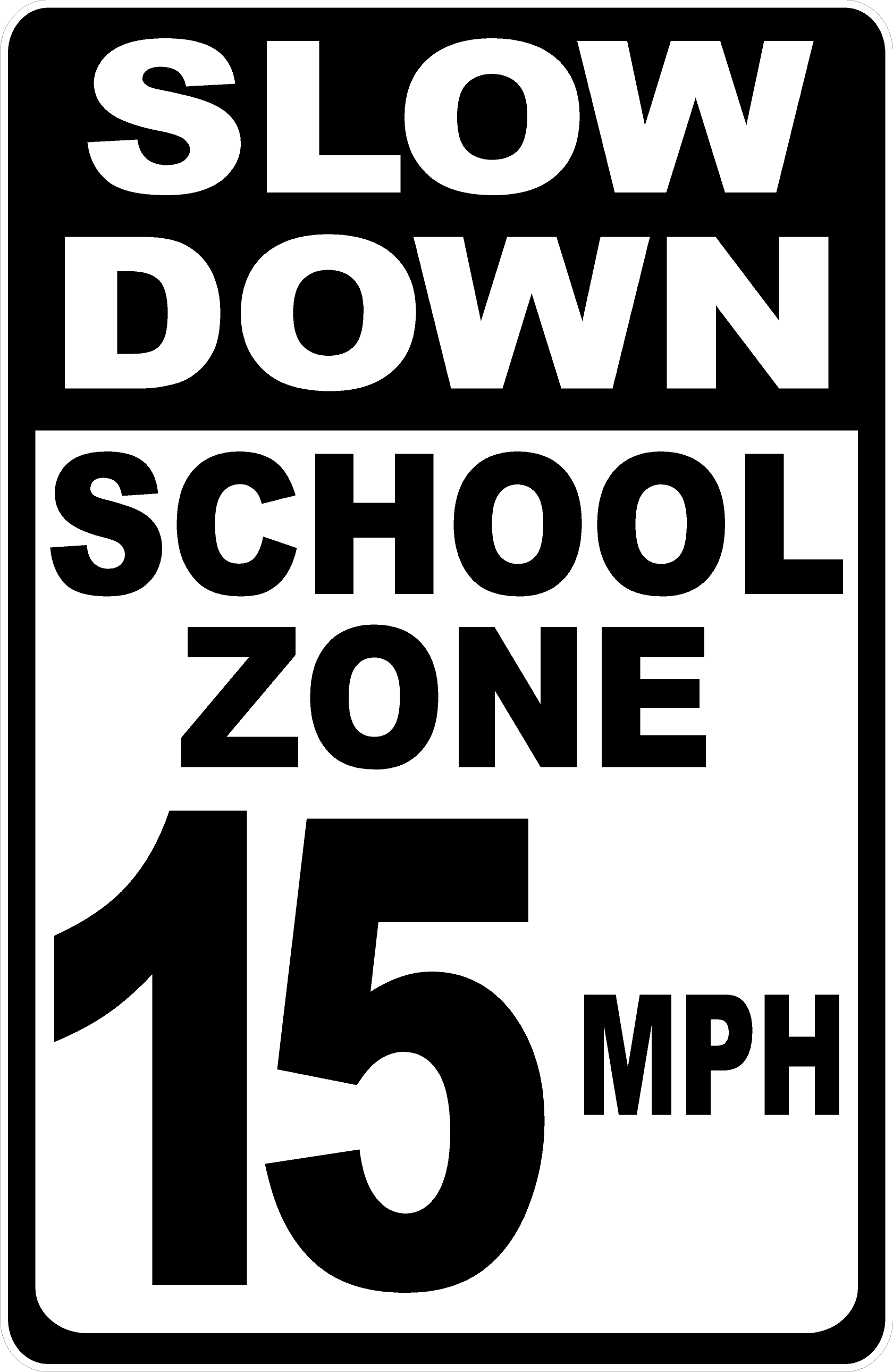 Slow Down School Zone 15 MPH Sign