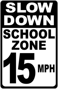 Slow Down School Zone 15mph Sign