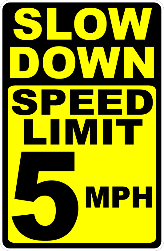 Slow Down Speed Limit 5 MPH Sign