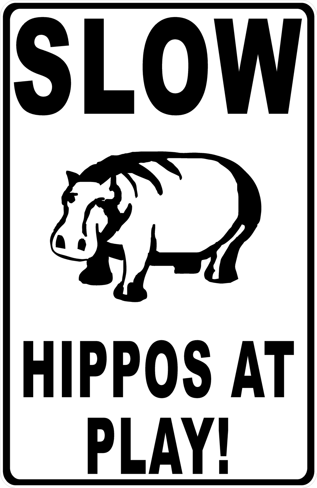 Slow Hippos At Play! Sign