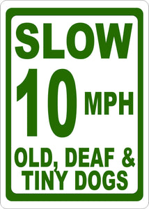 Slow 10 MPH Old Deaf and Tiny Dogs Sign - Signs & Decals by SalaGraphics