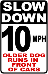 Slow Older Dog in Neighborhood Sign