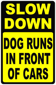 Slow Down Dog Runs in Front of Cars sign