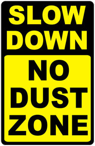 Slow Down No Dust Zone Sign - Signs & Decals by SalaGraphics