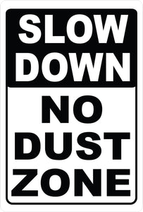 Slow Down No Dust Zone Sign White & Black