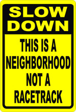 Slow Down This is Neighborhood Not Racetrack Sign - Signs & Decals by SalaGraphics