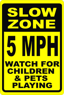 Slow Zone 5 MPH Watch for Children & Pets Sign