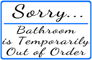 Sorry Bathroom Is Temporarily Out Of Order Sign