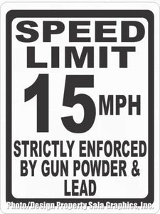 Speed Limit 15 MPH Enforced Gun Powder & Lead Sign - Signs & Decals by SalaGraphics