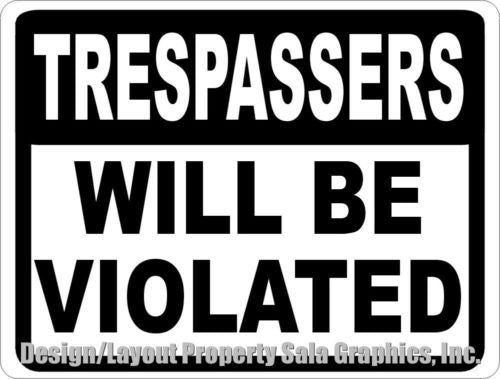 Trespassers Will Be Violated Sign No Trespassing - Signs & Decals by SalaGraphics