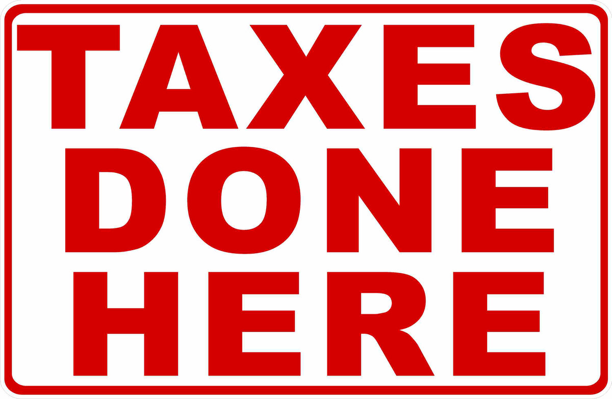 Taxes Done Here Sign – Signs by SalaGraphics