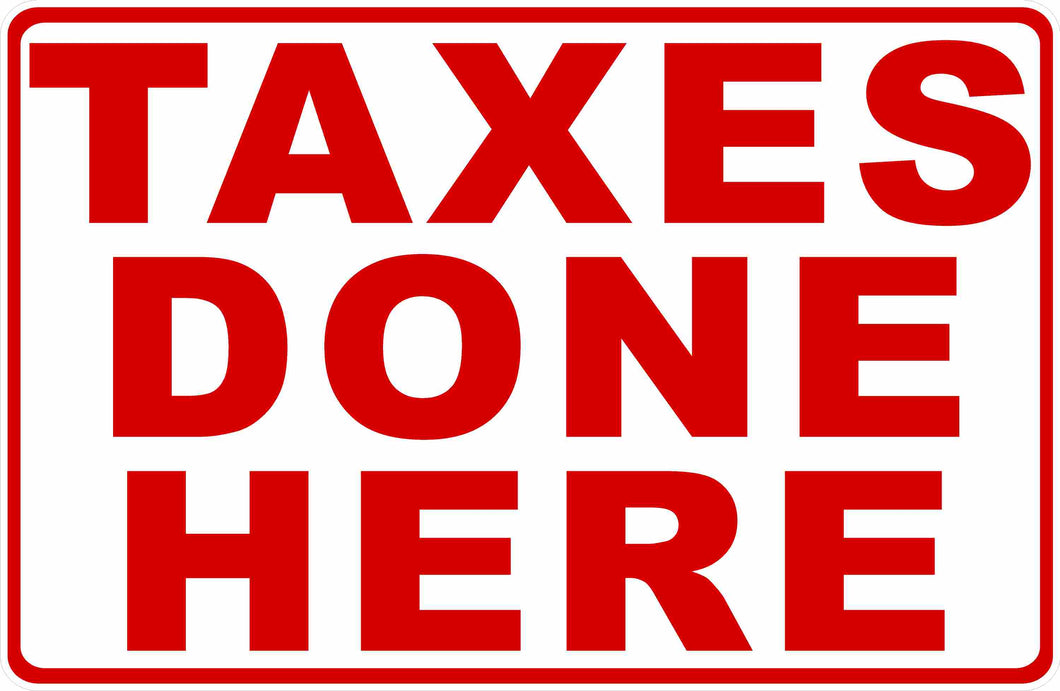 Taxes Done Here Sign by Sala Graphics
