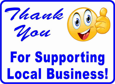 Products Thank You For Supporting Local Business Sign