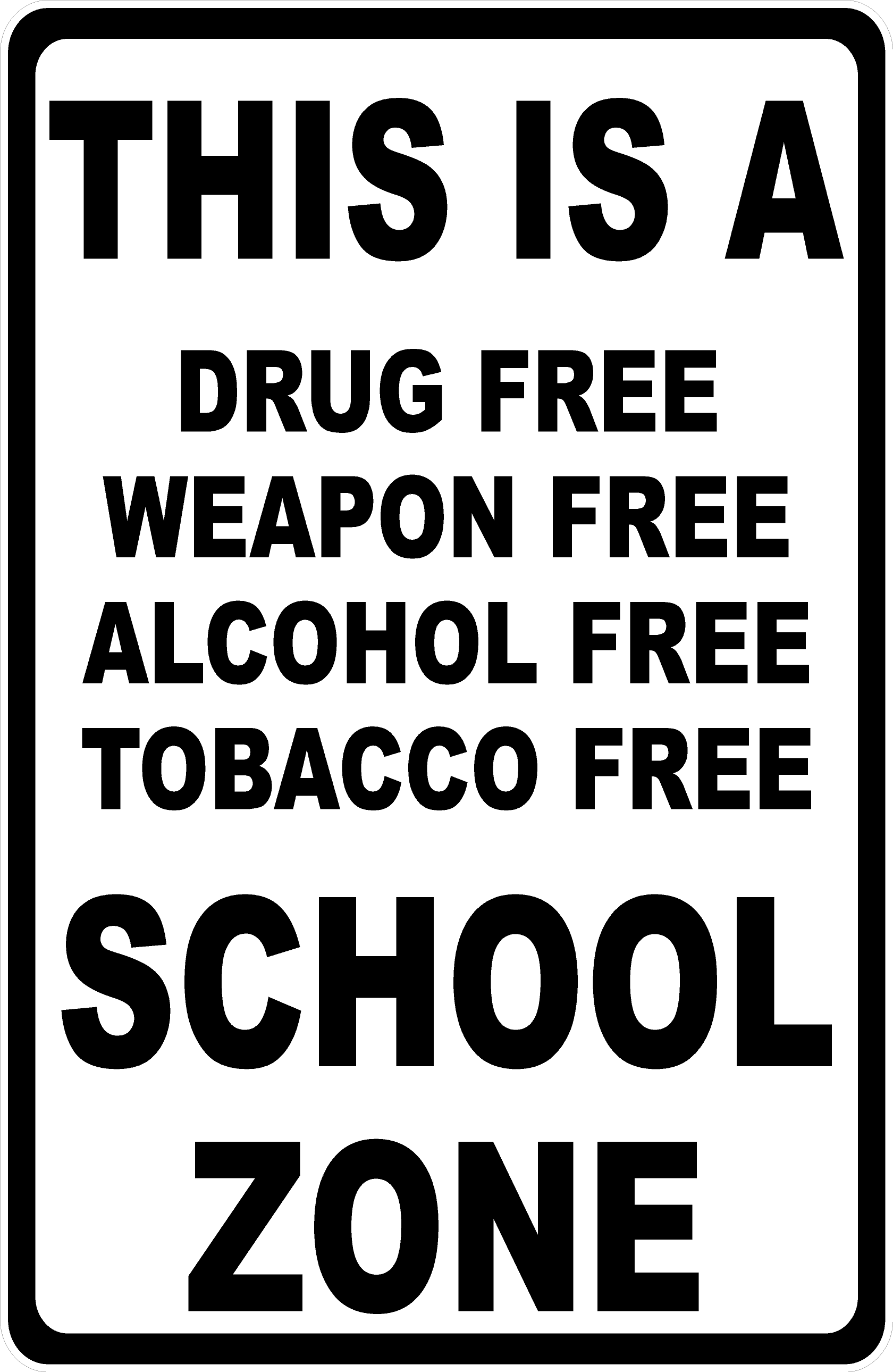 This Is a Drug Free Weapon Free Alcohol Free Tobacco Free School Zone 