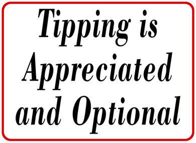 Tipping is Appreciated and Optional Sign