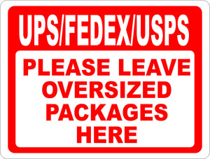 UPS FEDEX USPS Please Leave Oversized Packages Here Sign - Signs & Decals by SalaGraphics
