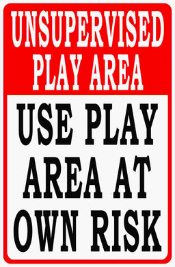 Unsupervised Play Area Use at Own Risk Sign
