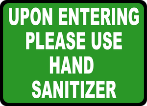 Upon Entering Please Use Hand Sanitizer Sign