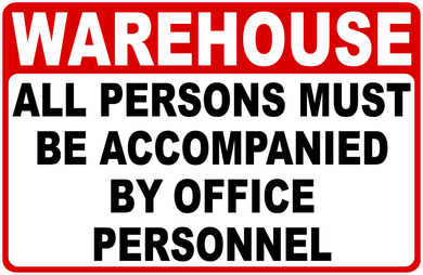 Warehouse All Persons Must Be Accompanied By Office Personnel Sign