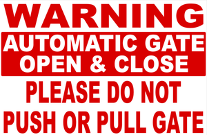 Warning Automatic Gate Open & Close Please Do Not Push Or Pull Gate Sign