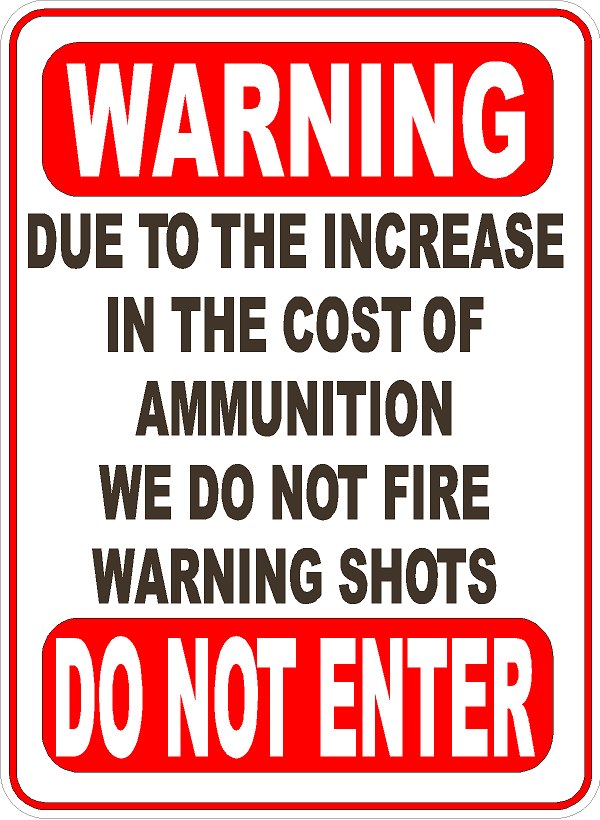 Warning Due To The Increase In The Cost Of Ammunition We Do Not Fire W ...