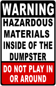 Warning Hazardous Material Inside Of The Dumpster Do Not Play In Or Around Sign