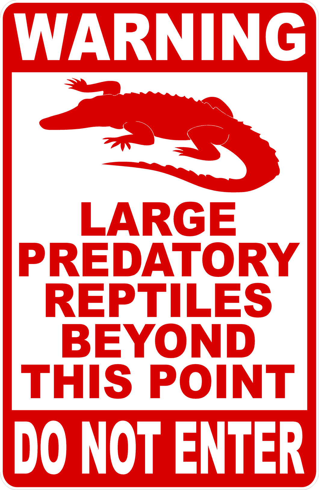Warning Large Predatory Reptiles Beyond This Point Do Not Enter Sign