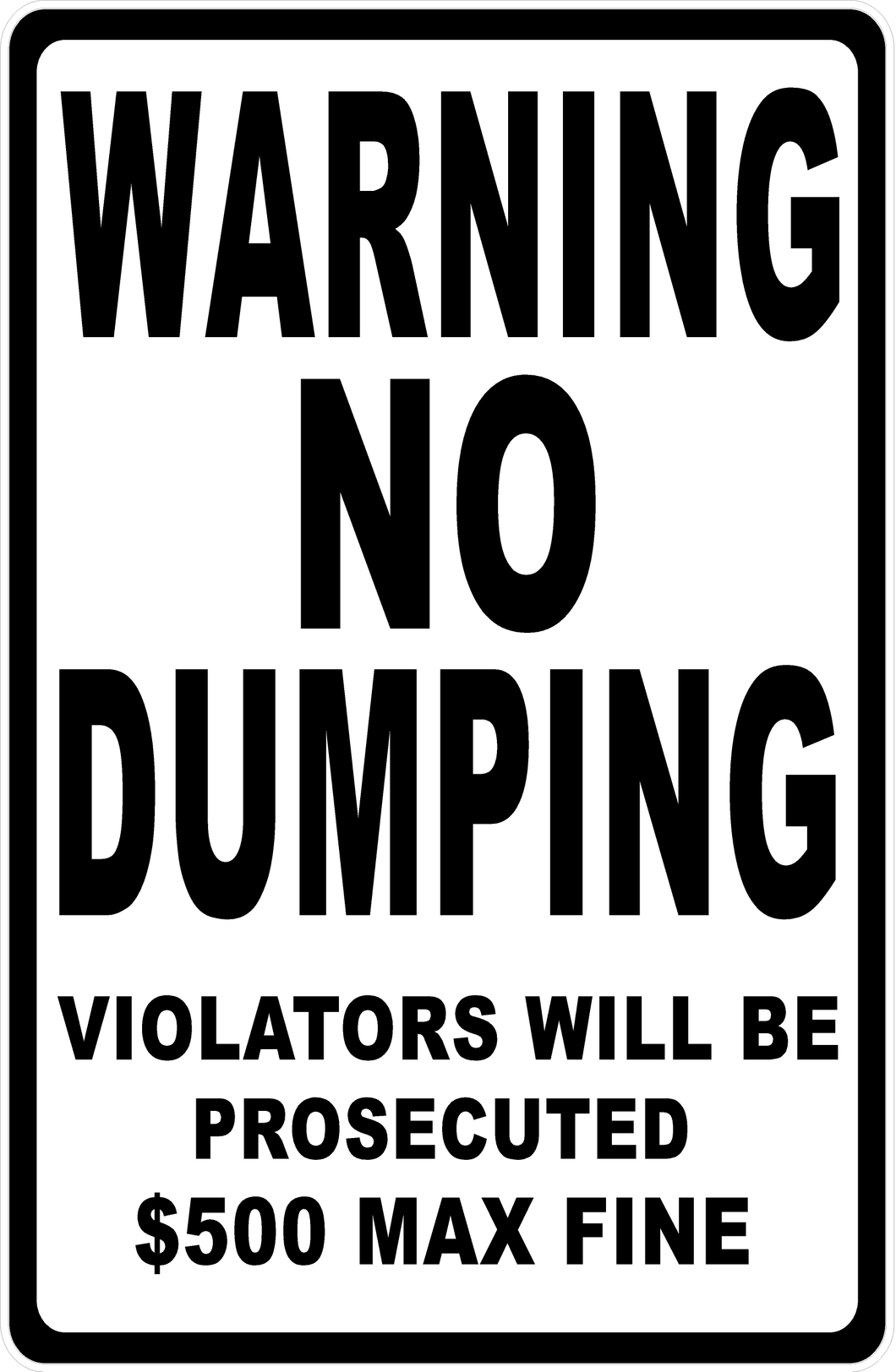 Warning No Dumping Violators Will Be Prosecuted $500 Max Fine Sign