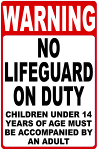 Warning No Lifeguard on Duty Sign. Children 14 & Under Must be Accompanied
