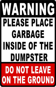 Warning Please Place Garbage Inside of Dumpster Sign