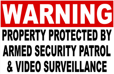 Warning Property Protected by Armed Security Patrol & Video Surveillance Sign