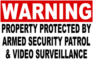 Warning Property Protected By Armed Security Patrol & Video Surveillance Sign