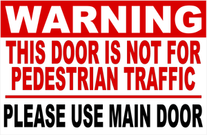 Warning This Door Is Not For Pedestrian Traffic Please Use Main Door Sign