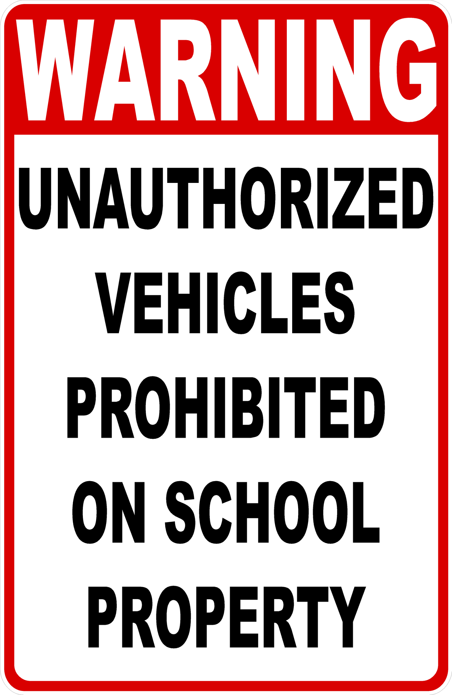 Warning Unauthorized Vehicles Prohibited on School Property Sign