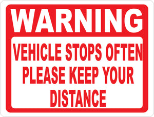 Warning Vehicle Stops Often Please Keep Your Distance Sign