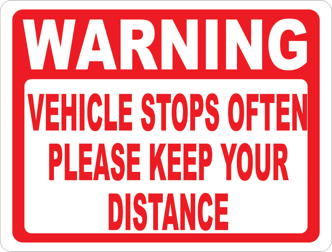 Warning Vehicle Stops Often Please Keep Your Distance Sign